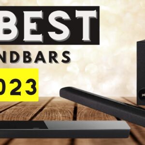 Best Soundbar 2023: The Top 5 Must-Have Soundbars for Your TV